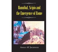 Hannibal, Scipio and the Emergence of Rome