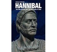 Hannibal: The True History and the Deception of Zama
