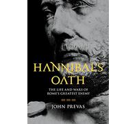 Hannibal's Oath: The Life and Wars of Rome's Greatest Enemy