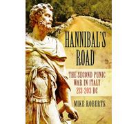 Hannibal's Road : The Second Punic War in Italy 213-203 BC