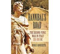 Hannibal's Road: The Second Punic War in Italy 213-203 BC