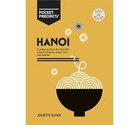 Hanoi Pocket Precincts: A Pocket Guide to the City's Best Cultural Hangouts, Shops, Bars and Eateries