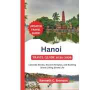 Hanoi Travel Guide 2025-2026: Lakeside Strolls, Ancient Temples, and Bustling Street Lifeng Street Life