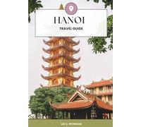 HANOI TRAVEL GUIDE 2026: THE ULTIMATE INSIDER’S HANDBOOK TO HIDDEN GEMS, LUXURY EXPERIENCES, BUDGET MASTERY & AUTHENTIC LOCAL LIVING IN VIETNAM