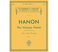 Hanon: The Virtuoso Pianist, Book 1: In Sixty Exercises for the Piano (Schirmer's Library of Musical Classics): Piano Technique: 1071
