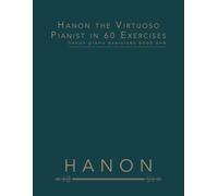 Hanon the Virtuoso Pianist in 60 Exercises: Hanon Piano Exercises Book One