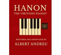 HANON: The Virtuoso Pianist: Restored and Annotated Edition by Albert Andreu, with Unified Fingerings and Modern Pedagogical Layout (Andreu Editions)