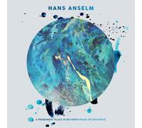 Hans Anselm : A Permanent Place in Between Poles of Existence CD (2024)