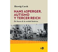 Hans Asperger, Autismo Y Tercer Reich: En Busca De La Verdad Historica