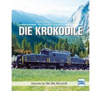 Hans-Bernhard Sch&ouml Die Krokodile: Elektroloks der SBB, ÖBB, RhB (Hardback)