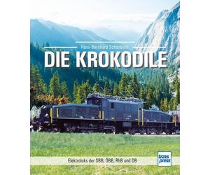 Hans-Bernhard Sch&ouml Die Krokodile: Elektroloks der SBB, ÖBB, RhB (Hardback)