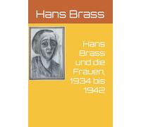 Hans Brass und die Frauen, 1934 bis 1942