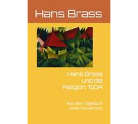 Hans Brass und die Religion, 1934: Aus dem Tagebuch eines Konvertiten