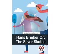 Hans Brinker or, the Silver Skates