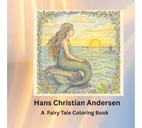 Hans Christian Andersen, a Fairy Tale Colouring Book: 33 pictures featuring tales from The Little Mermaid, Snow Queen, Thumbelina, Wild Swans, Ugly Ducking and more! (Fairy Tale Colouring books)