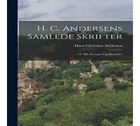 Hans Christian Andersen H. C. Andersens Samlede Skrifter: -15. Bd. Eventyr Og Historier Hans Christian Andersen Multicolor