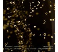 Concerto Copenhagen; Lars Ulrik Mortensen - Champagne! The Sound of Lumbye and His Idols