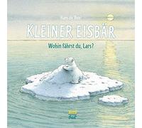 Hans de Beer Kleiner Eisbär. Wohin fährst du Lars? (Der kleiner Eisb (Paperback)
