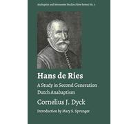 Hans de Ries: A Study in Second Generation Dutch Anabaptism (Anabaptist and Mennonite Studies (New Series))