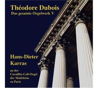 Hans-Dieter Karras - Théodore Dubois: Das Orgelwerk V