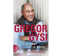 Hans-Dieter Schütt Gregor Gy Ein Leben ist zu wenig: Die Autobiograph (Hardback)