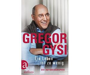 Hans-Dieter Schütt Gregor Gy Ein Leben ist zu wenig: Die Autobiograph (Hardback)