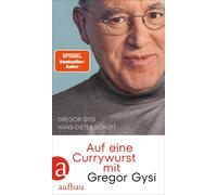 Hans-Dieter Schütt Gregor Gysi Auf eine Currywurst mit Gregor Gysi (Hardback)