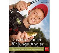 Hans Eiber Das Praxisbuch für junge Angler: Techniken & Tipps für Ki (Paperback)