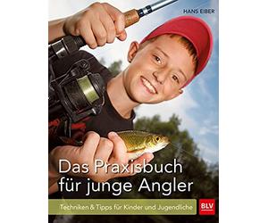 Hans Eiber Das Praxisbuch für junge Angler: Techniken & Tipps für Ki (Paperback)