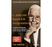 Hans-Erdmann Schönbeck: "... und nie kann ich vergessen": Ein Stalingrad-Überlebender erzählt von Krieg, Widerstand - und dem Wunder, 100 Jahre zu leben