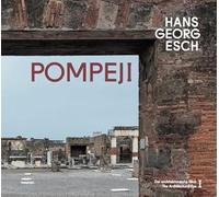 Hans Georg Esch - Pompeii- The Architectural Eye
