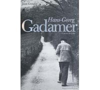 Hans-Georg Gadamer - A Biography (Yale Studies in Hermeneutics)