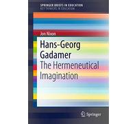 Hans-Georg Gadamer: The Hermeneutical Imagination (SpringerBriefs in Education)
