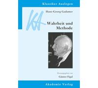 Hans-Georg Gadamer: Wahrheit und Methode: 30 (Klassiker Auslegen)