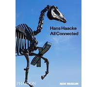 Hans Haacke: All Connected, Published in Association with the New Museum