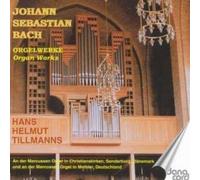 Hans Helmut Tillmanns - Johann Sebastian Bach: Organ Works