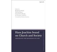 Hans Joachim Iwand on Church and Society: Opened by the Kingdom of God (T&T Clark Enquiries in Theological Ethics)