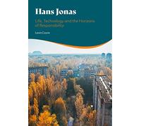 Hans Jonas: Life, Technology and the Horizons of Responsibility