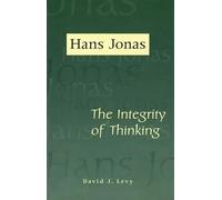 Hans Jonas: The Integrity of Thinking (Eric Voegelin Institute Series in Political Philosophy)