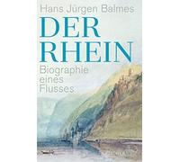 Hans Jürgen Balmes Der Rhein: Biographie eines Flusses (Hardback)