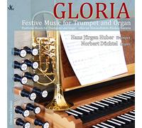 Hans Jürgen Huber/Norbert Düchtel - Mouret/Bach/Rathgeber/Schubert/Pachelbel/Gounod/Händel/+: Gloria - Festive Music for Trumpet and Organ