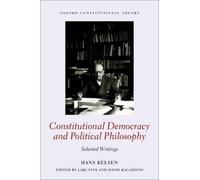 Hans Kelsen Constitutional Democracy and Political Philosophy : Selected Writings