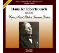 Hans Knappertsbusch Conducts Wagner, Mozart, Schubert...