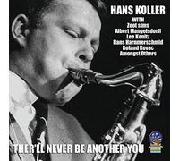Hans Koller - There'll Never Be Another You