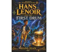 Hans Lenoir and the First Drum: A Middle Grade Fantasy Adventure Inspired by Haitian Folklore and Caribbean Magic