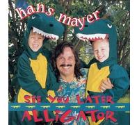 Hans Mayer - See You Later Alligator
