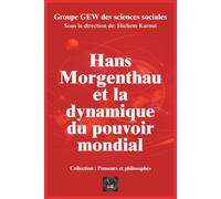 Hans Morgenthau et la dynamique du pouvoir mondial (Penseurs et philosophes)
