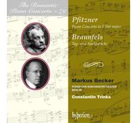 Markus Becker Rundfunk-Sinfonieorchester Berlin Constantin Trinks - Pfitzner & Braunfels: Piano Concertos (Hyperion Romantic Piano Concerto 79)