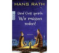 Hans Rath Und Gott sprach: Wir müssen reden: Roman (Die Jakob-Jakob (Paperback)
