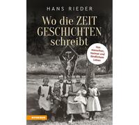 Hans Rieder Wo die Zeit Geschichten schreibt: Von Menschen, Heimat un (Hardback)